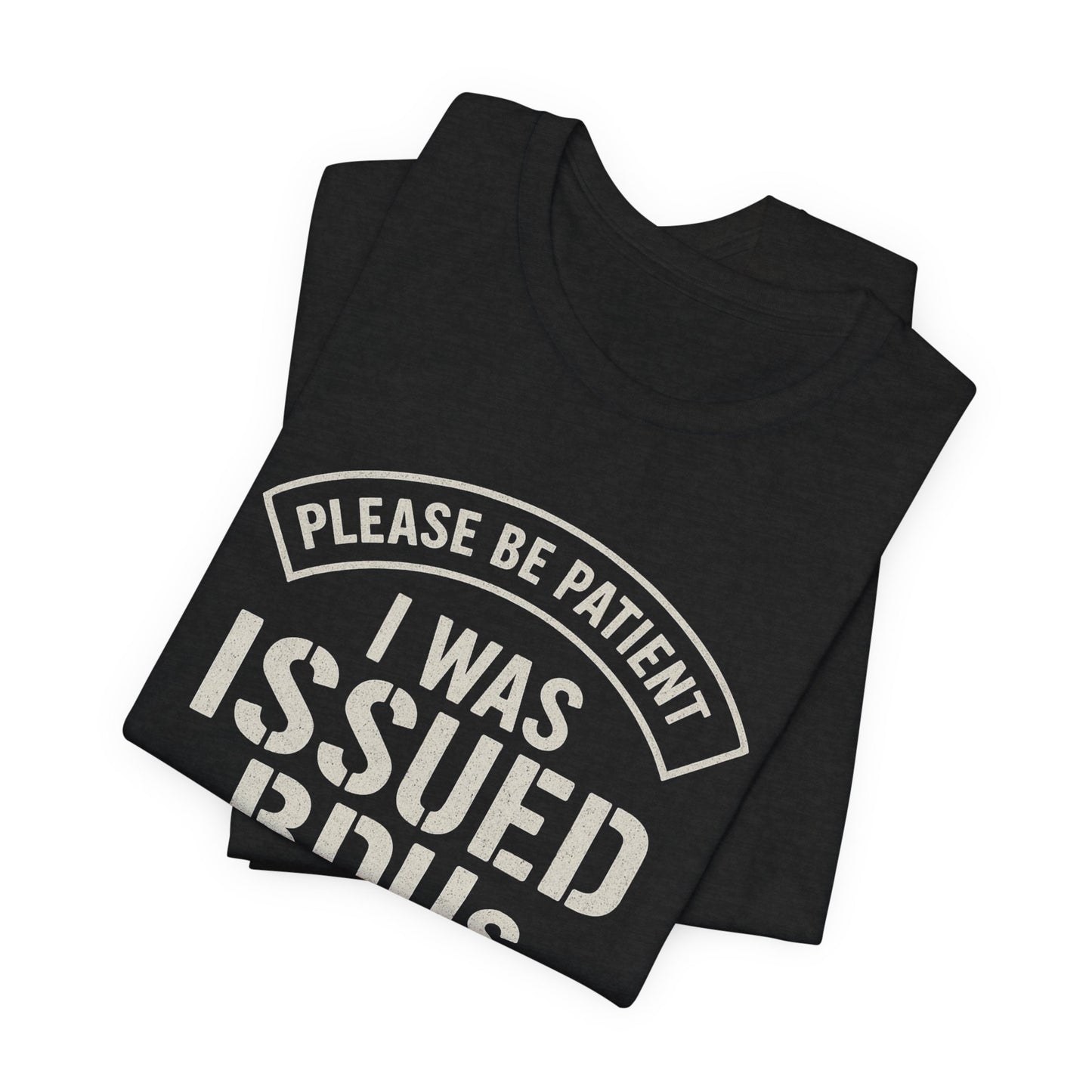 Please Be Patient T-Shirt