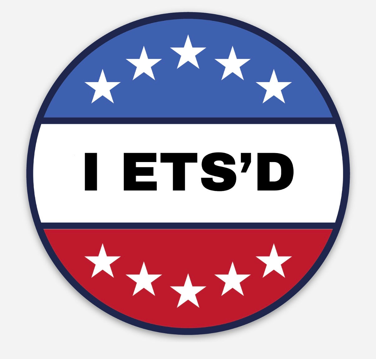 I ETS’D Sticker