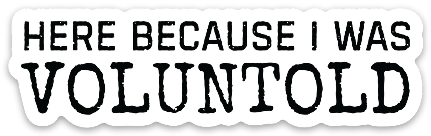 Voluntold Sticker