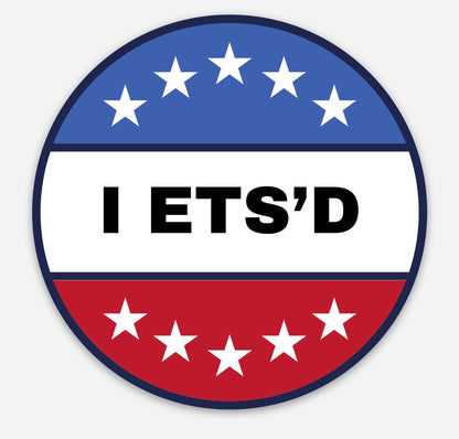 I ETS’D Sticker