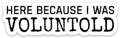 Voluntold Sticker